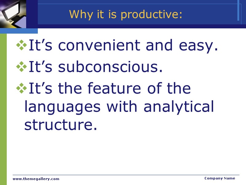 Why it is productive: It’s convenient and easy. It’s subconscious. It’s the feature of